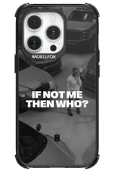 IF NOT ME Simple B&W - Apple iPhone 14 Pro