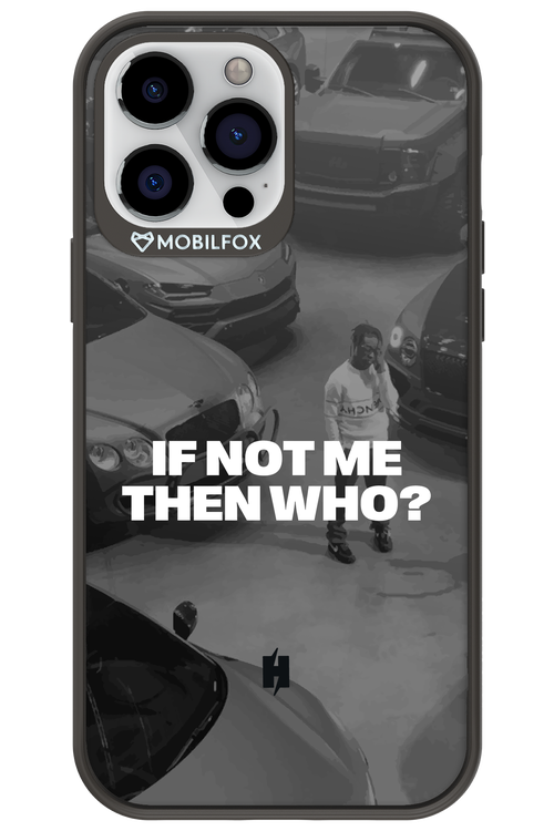 IF NOT ME Simple B&W - Apple iPhone 13 Pro Max