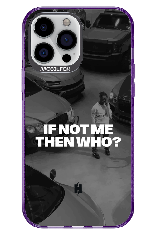 IF NOT ME Simple B&W - Apple iPhone 13 Pro Max