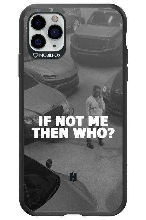 IF NOT ME 2.0 - Apple iPhone 11 Pro Max