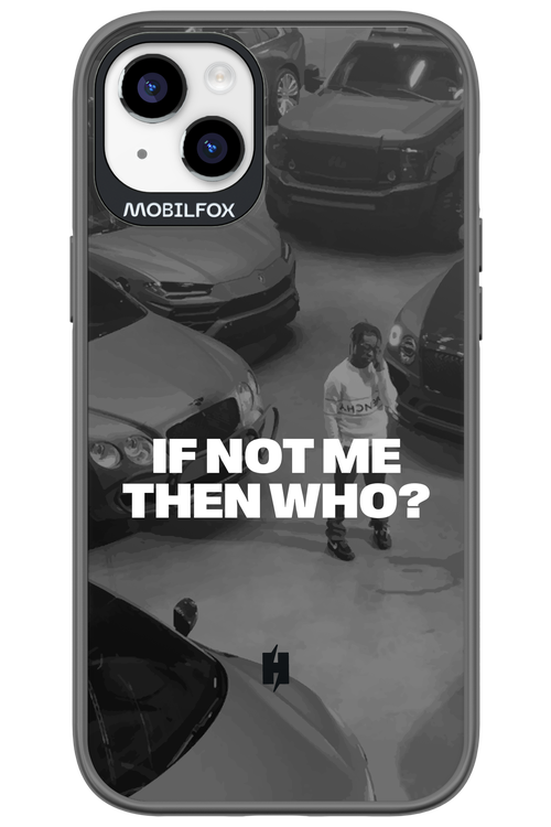 IF NOT ME Simple B&W - Apple iPhone 14 Plus