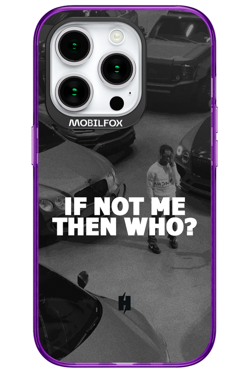 IF NOT ME 2.0 - Apple iPhone 15 Pro