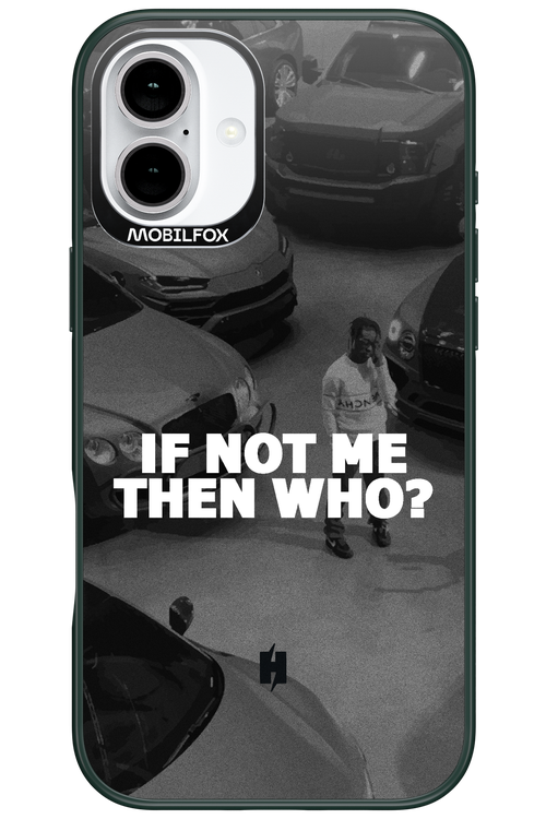 IF NOT ME 2.0 - Apple iPhone 16 Plus
