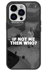 IF NOT ME 2.0 - Apple iPhone 13 Pro