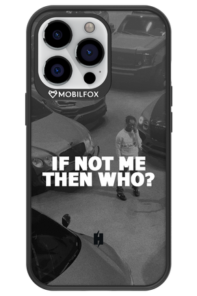 IF NOT ME 2.0 - Apple iPhone 13 Pro
