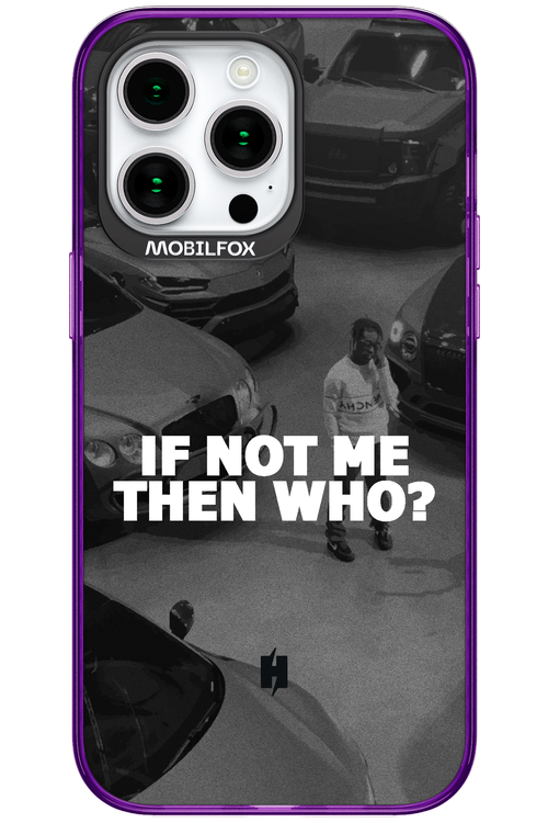 IF NOT ME 2.0 - Apple iPhone 15 Pro Max