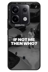 IF NOT ME Simple B&W - Xiaomi Redmi Note 13 Pro 5G