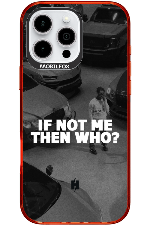 IF NOT ME 2.0 - Apple iPhone 16 Pro Max