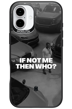 IF NOT ME Simple B&W - Apple iPhone 16 Plus