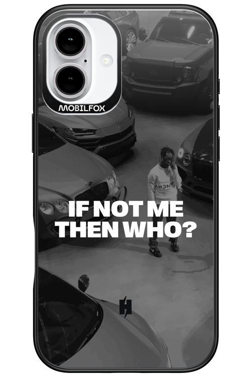 IF NOT ME Simple B&W - Apple iPhone 16 Plus