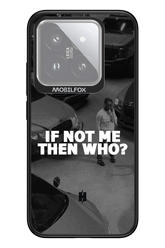 IF NOT ME 2.0 - Xiaomi 14