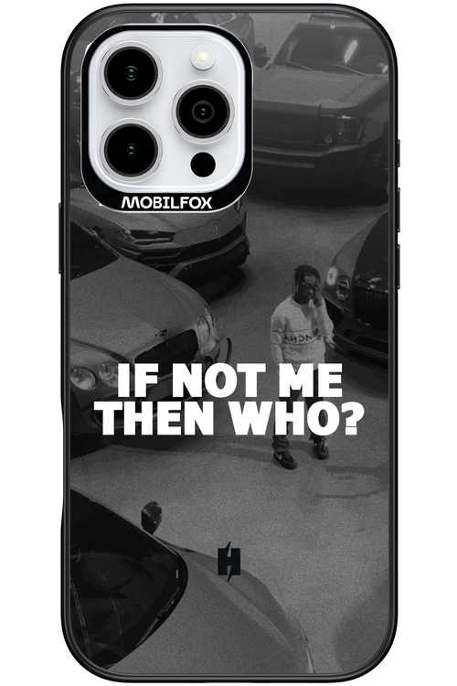 IF NOT ME 2.0 - Apple iPhone 16 Pro Max