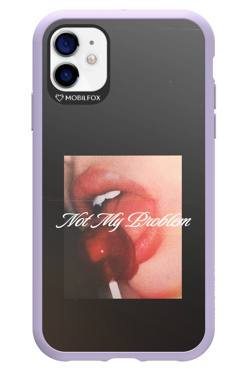 Not My Problem II 2.0 - Apple iPhone 11