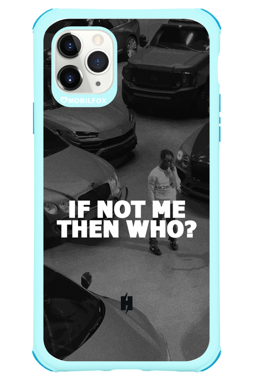 IF NOT ME 2.0 - Apple iPhone 11 Pro Max