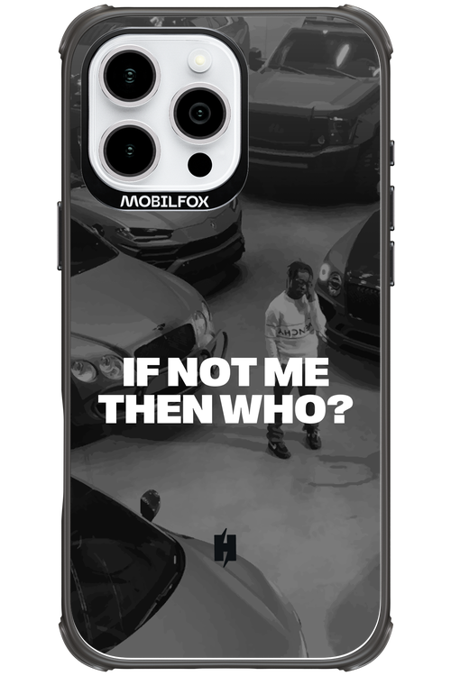IF NOT ME Simple B&W - Apple iPhone 16 Pro Max