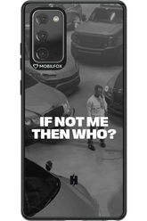 IF NOT ME Simple B&W - Samsung Galaxy Note 20