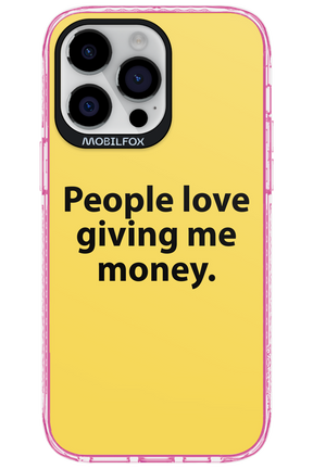People love giving me money - Apple iPhone 14 Pro Max
