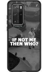 IF NOT ME - Huawei P40 Pro