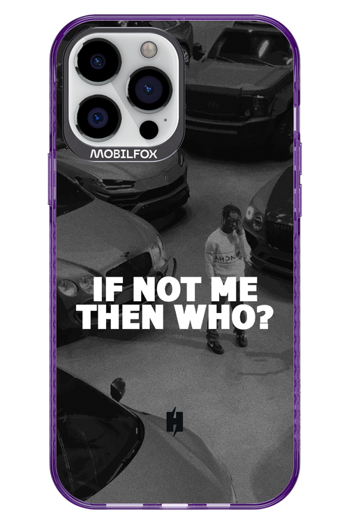 IF NOT ME 2.0 - Apple iPhone 13 Pro Max