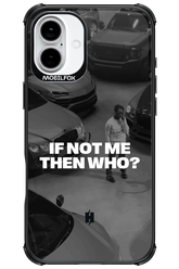 IF NOT ME Simple B&W - Apple iPhone 16 Plus