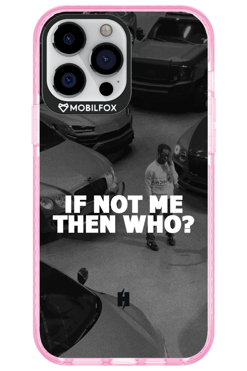 IF NOT ME 2.0 - Apple iPhone 13 Pro Max