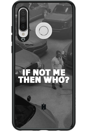 IF NOT ME - Huawei P30 Lite