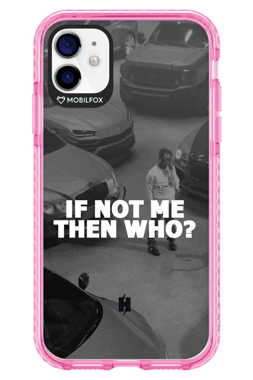 IF NOT ME 2.0 - Apple iPhone 11