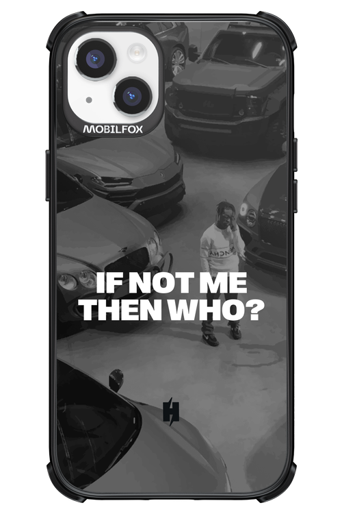 IF NOT ME Simple B&W - Apple iPhone 14 Plus