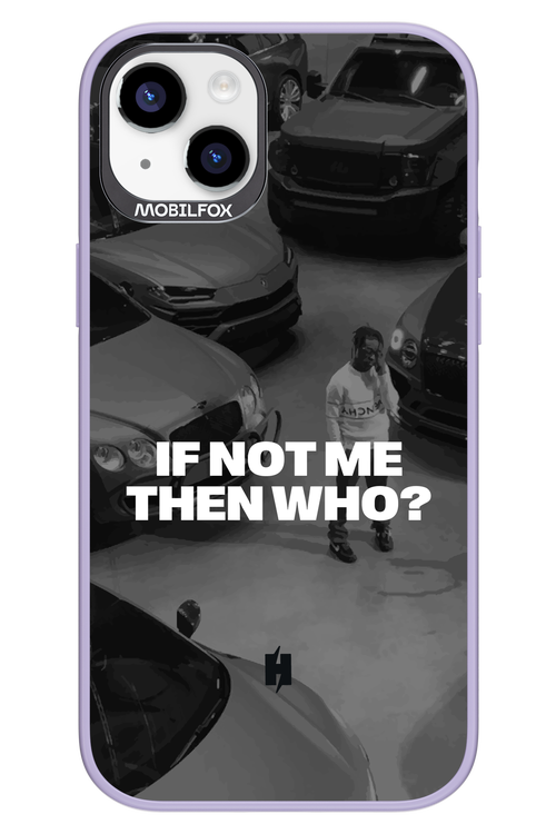 IF NOT ME Simple B&W - Apple iPhone 14 Plus