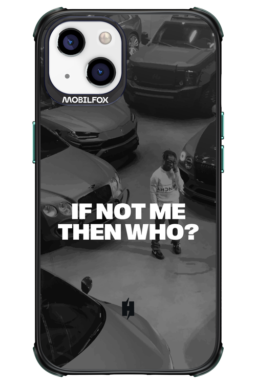 IF NOT ME Simple B&W - Apple iPhone 13