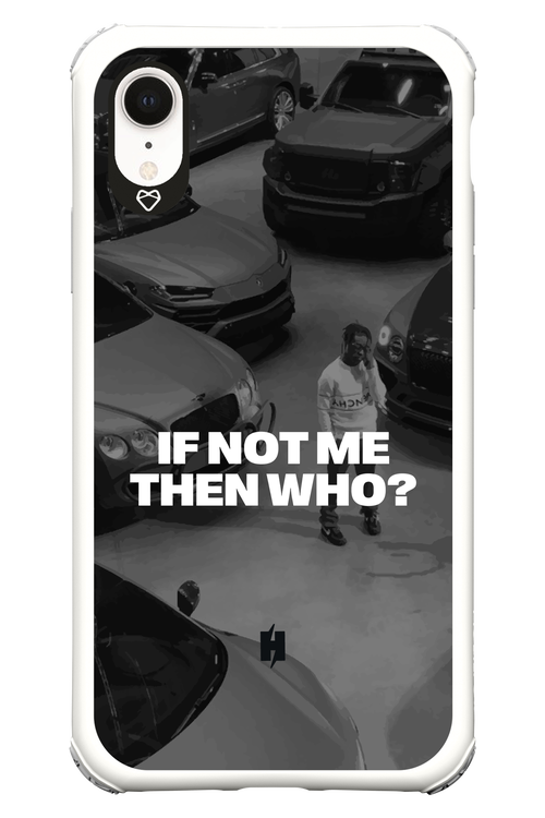 IF NOT ME Simple B&W - Apple iPhone XR