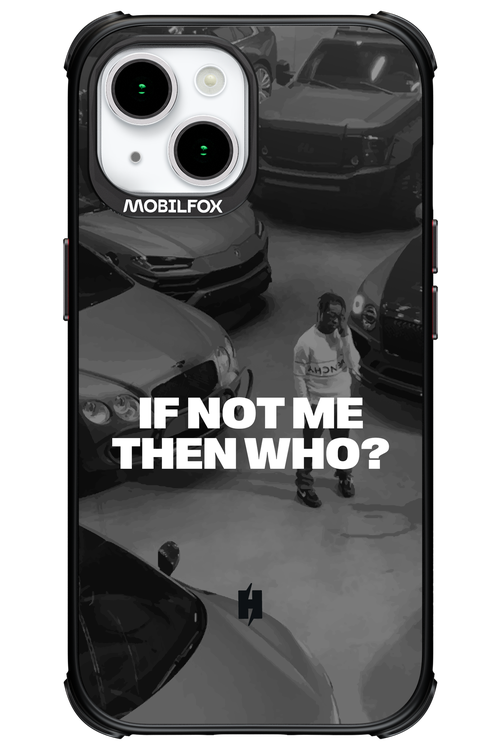 IF NOT ME Simple B&W - Apple iPhone 15