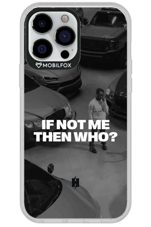 IF NOT ME Simple B&W - Apple iPhone 13 Pro Max