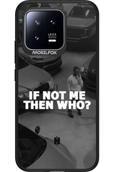 IF NOT ME 2.0 - Xiaomi 13