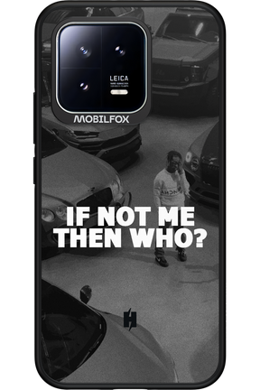 IF NOT ME 2.0 - Xiaomi 13