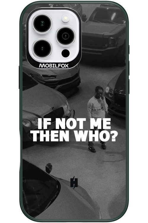 IF NOT ME 2.0 - Apple iPhone 16 Pro Max