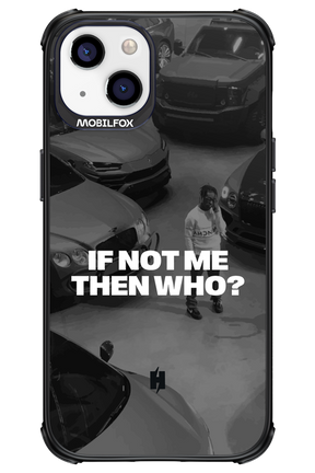IF NOT ME Simple B&W - Apple iPhone 13
