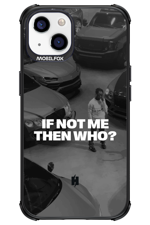 IF NOT ME Simple B&W - Apple iPhone 13