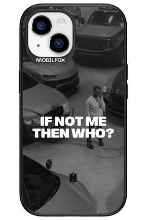 IF NOT ME Simple B&W - Apple iPhone 15
