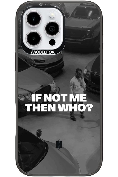 IF NOT ME Simple B&W - Apple iPhone 16 Pro Max