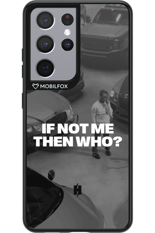 IF NOT ME Simple B&W - Samsung Galaxy S21 Ultra