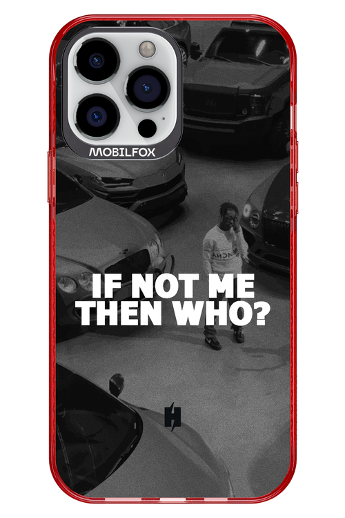 IF NOT ME 2.0 - Apple iPhone 13 Pro Max
