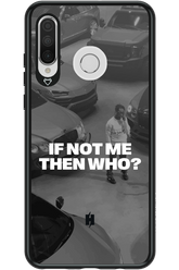 IF NOT ME Simple B&W - Huawei P30 Lite