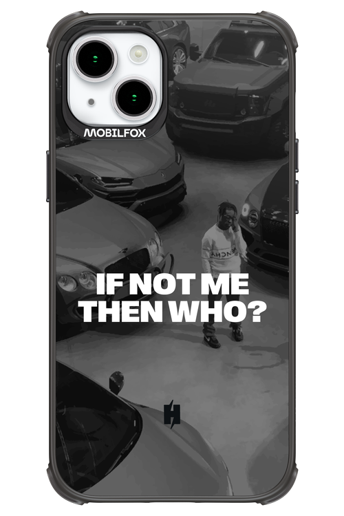 IF NOT ME Simple B&W - Apple iPhone 15 Plus