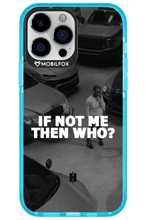 IF NOT ME 2.0 - Apple iPhone 13 Pro Max