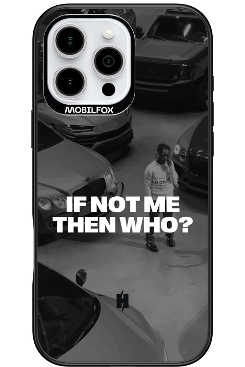 IF NOT ME Simple B&W - Apple iPhone 16 Pro Max