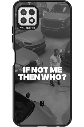 IF NOT ME Simple B&W - Samsung Galaxy A22 5G