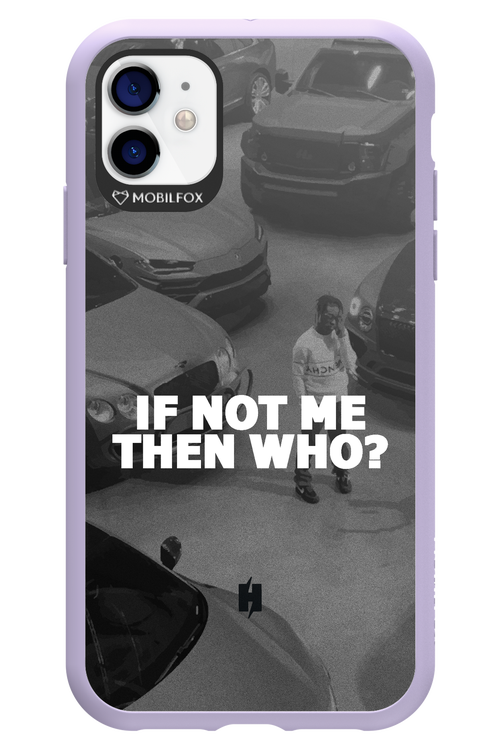 IF NOT ME 2.0 - Apple iPhone 11