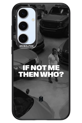 IF NOT ME Simple B&W - Samsung S24 FE