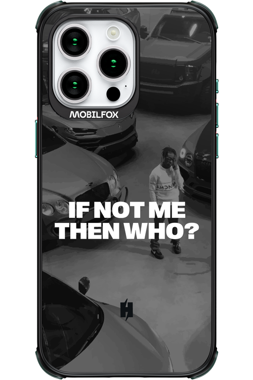 IF NOT ME Simple B&W - Apple iPhone 15 Pro Max